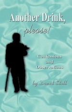 Another Drink, Please! Confessions and Observations - David Stoll