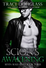 Scion's Awakening (Seven Seals #3) - Traci Douglass