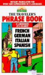 The Traveler's Phrase Book: 4 Languages at a Glance (French, German, Italian, Spanish) - Mario Constantino, Gail Stein, M.A., Henry Strutz, Heywood Wald, Ph.D.