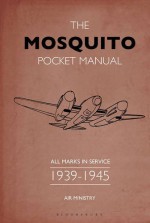 The Mosquito Pocket Manual: All marks in service 1939-45 - Martin Robson