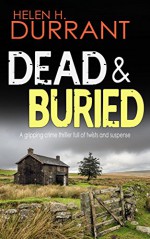 DEAD & BURIED a gripping crime thriller full of twists - HELEN H. DURRANT