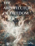 The Architecture of Freedom: How to Free Your Soul - Tim Cross