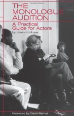 The Monologue Audition: A Practical Guide for Actors - Karen Kohlhaas, Karen Kohlaas, David Mamet