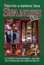 Practice and Improve Your Spanish Plus: A Complete Listening Program ...Your Next Step in Mastering Conversational Spanish (Practice & Improve) - Jose Amodia Gomez, Practice and Improve Series