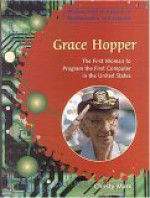 Grace Hopper: The First Woman to Program the First Computer in the United States - Christy Marx