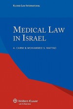 Medical Law in Israel - A. Carmi, Mohammed S. Wattad