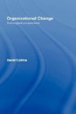 Organizational Change - David Collins