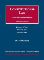 Varat, Cohen, and Amar's Constitutional Law: Cases and Materials, 14th, 2013 Supplement - Jonathan D. Varat, Vikram David Amar, William Cohen