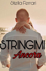 Stringimi ancora - Stella Ferrari 