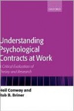 Understanding Psychological Contracts at Work: A Critical Evaluation of Theory and Research - Neil Conway, Rob Briner