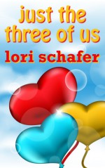 Just the Three of Us: An Erotic Romantic Comedy for the Commitment-Challenged - Lori Schafer