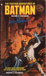 The Further Adventures of Batman Volume 2: Featuring the Penguin - John Gregory Betancourt, William F. Nolan, Greg Cox, Kristine Kathryn Rusch, Martin H. Greenberg, Brian M. Thomsen, Nancy A. Collins, Steve Rasnic Tem, Will Murray, Charles Von Rospach, Jerry A. Novick, Max Allan Collins, Laurie Sefton