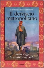 Il derviscio metropolitano - Burhanuddin Herrmann