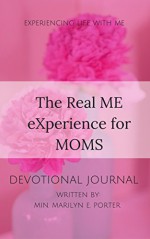 The Real ME eXperience for Moms Devotional Journal (eXperiencing Life with ME Book 1) - M Porter