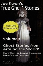 Joe Kwon's True Ghost Stories Volume 1: True Ghost Stories from Around the World - Inc Joe Kwon, Tom Kong