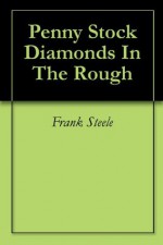 Penny Stock Diamonds In The Rough - Frank Steele, Jack Carter