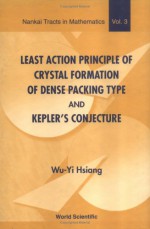 Least Action Principle of Crystal Formation of Dense Packing Type and Kepler's Conjecture - Wu Yi Hsiang