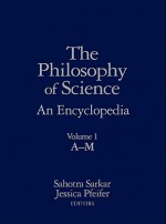 The Philosophy Of Science: An Encyclopedia - Sahotra Sarkar, Jessica Pfeifer