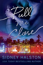 Pull Me Close: The Panic Series - Sidney Halston