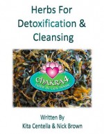 Introduction To Herbs For Detoxification (Herbs For Healthy Living) - Kita Centella, Nick Brown