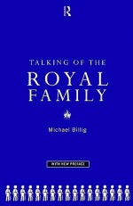 Talking Of The Royal Family - Michael Billig