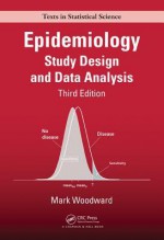 Epidemiology: Study Design and Data Analysis, Third Edition - Mark Woodward