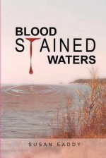 Blood Stained Waters - Susan Eaddy