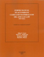 Forms Manual to Cases and Materials on Oil and Gas Law (American Casebooks) - John S. Lowe, Owen L. Anderson, Ernest E. Smith, David E Pierce