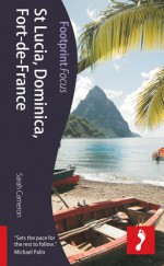 St Lucia, Dominica, Fort-de-France: Footprint Focus Guide - Sarah Cameron