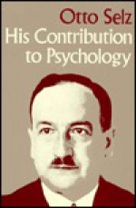 Otto Selz: His Contribution to Psychology - Nico H. Frijda