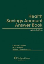 Health Savings Account (Hsa) Answer Book, Ninth Edition - Christine L. Keller, Gary S. Lesser, William F. Sweetnam Jr.