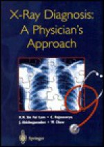 X-Ray Diagnosis: A Physician's Approach - Sin Fai Lam