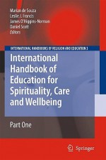 International Handbook of Education for Spirituality, Care and Wellbeing 2 Volume Set - Marian de Souza