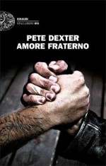 Amore fraterno - Pete Dexter, Alessandra Montrucchio