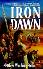 Iron Dawn - Matthew Woodring Stover