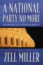 A National Party No More: The Conscience of a Conservative Democrat - Zell Miller