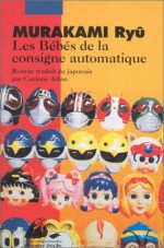 Les Bébés De La Consigne Automatique - Ryū Murakami, Corinne Atlan