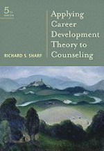 Applying Career Development Theory to Counseling [[5th (fifth) Edition]] - U