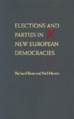 Elections and Parties in New European Democracies - Richard Rose, Neil Munro