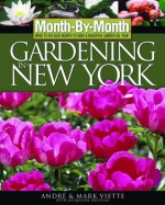 Month-By-Month Gardening in New York - Andre Viette, Mark Viette, Jacqueline Heriteau