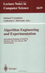 Algorithm Engineering and Experimentation: International Workshop ALENEX'99 Baltimore, MD, USA, January 15-16, 1999, Selected Papers (Lecture Notes in Computer Science) - Michael T. Goodrich, Catherine C. McGeoch