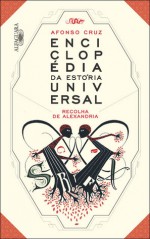 Enciclopédia da Estória Universal - Recolha de Alexandria - Afonso Cruz