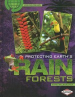 Protecting Earth's Rain Forests - Anne Welsbacher