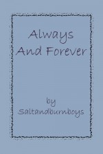 Always And Forever. - Saltandburnboys
