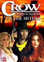 The Sisters (A Crow Western Book 6) - James W. Marvin