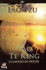 Tao Te King: O Caminho da Virtude - Laozi, Maria Paula Fernandes