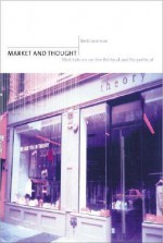 Market and Thought: Meditations on the Political and Biopolitical - Brett Levinson