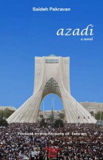 Azadi, Protest in the Streets of Tehran - Saïdeh Pakravan