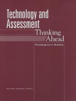 Technology and Assessment: Thinking Ahead -- Proceedings from a Workshop - Board on Testing and Assessment, National Research Council