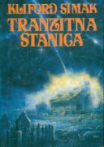 Tranzitna stanica - Clifford D. Simak, Žika Bogdanović, Zoran Živković